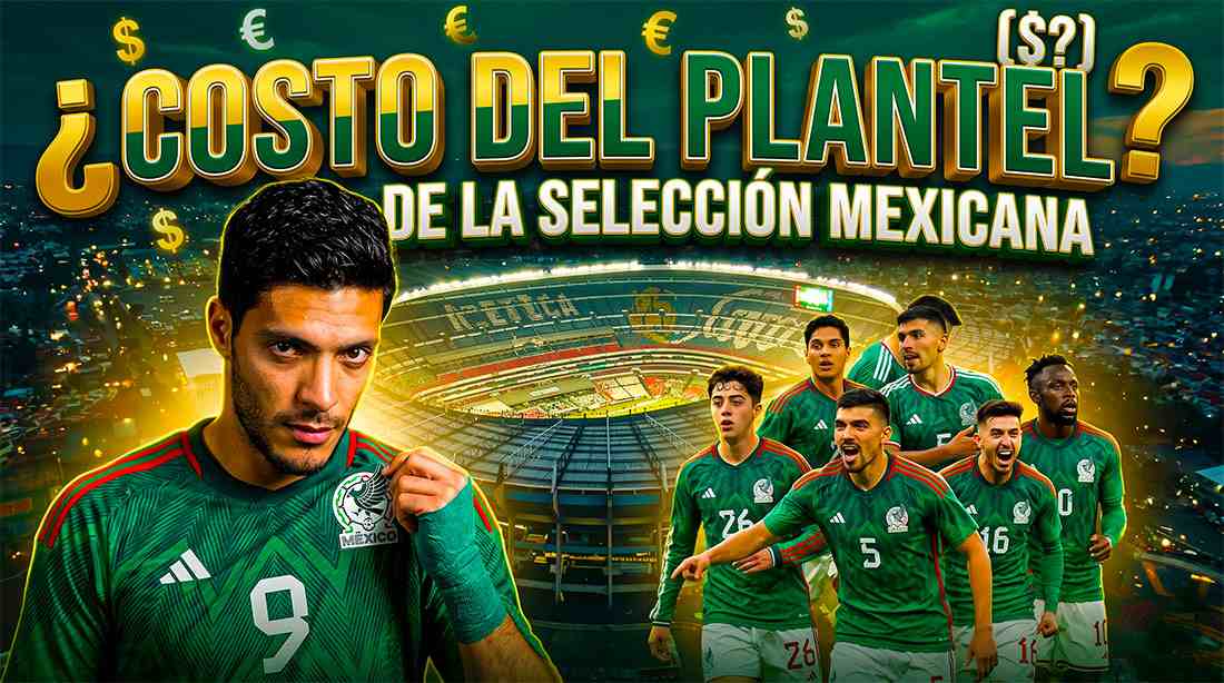 costo del plantel de la selección mexicana de futbol para el mundial 2026